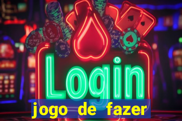 jogo de fazer dinheiro falso